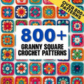 800+ Granny Square Pattern Mega-Bundle | Ultimate Crochet Library: Blankets, Bags, Clothing & Home Decor | Instant PDF Download